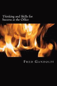 bokomslag Thinking and Skills for Success at the Office: Disclosing what management expects, values and rewards; How you can guarantee your marketability as a p