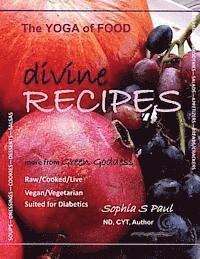 bokomslag Divine Recipes - The Yoga of Food: more from GREEN GODDESS - Raw/Cooked/Live - Vegan/Vegetarian - Suited for Diabetics