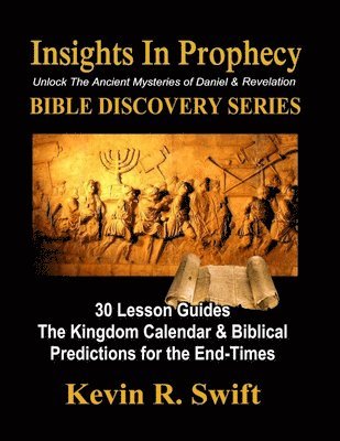 bokomslag Insights in Prophecy: Unlock the Ancient Mysteries of Daniel & Revelation BIBLE DISCOVERY SERIES