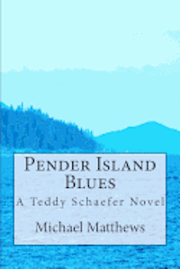 Michael Matthews - Pender Island Blues: A Teddy Schaefer Novel, Häftad