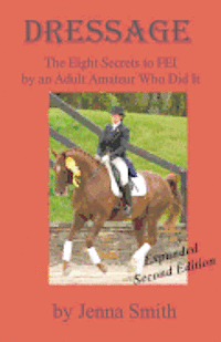 bokomslag Dressage: : Eight Secrets to FEI by an Adult Amateur Who Did It!
