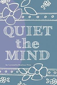 bokomslag Quiet The Mind: An all-age, art therapy activity book to encourage finding peace first from within.
