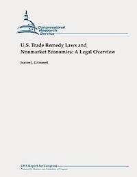 U.S. Trade Remedy Laws and Nonmarket Economies: A Legal Overview 1