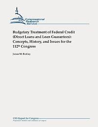 bokomslag Budgetary Treatment of Federal Credit (Direct Loans and Loan Guarantees): Concepts, History, and Issues for the 112th Congress