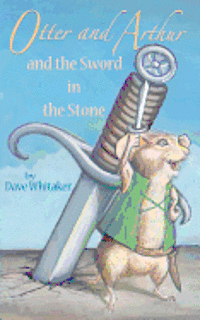 bokomslag Otter and Arthur and the Sword in the Stone