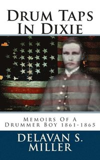 bokomslag Drum Taps In Dixie: Memoirs Of A Drummer Boy 1861-1865