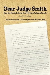 bokomslag Dear Judge Smith: How the North Dakota Court System Failed A Family