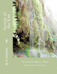 Secrets of the East: The Ancient Warrior Ways of Success & Survival 1