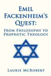 bokomslag Emil Fackenheim's Quest: From Philosophy to Prophetic Theology