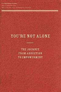 Office of Justice Programs, Office of Juvenile Justice a Prevention - You're Not Alone: The Journey From Abduction to Empowerment, Häftad