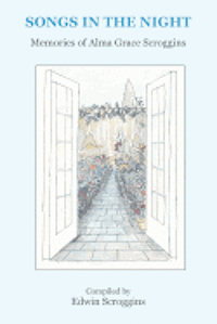 Edwin W. Scroggins - Songs in the Night: Memories of Alma Grace Scroggins, Häftad