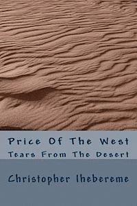 Christopher Okwuchi Ihebereme - Price Of The West: Tears From The Desert, Häftad