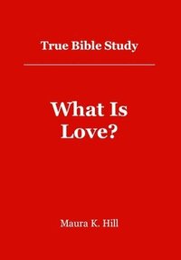 bokomslag True Bible Study - What Is Love?