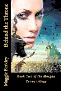 bokomslag Behind the Throne: Book Two of the Morgan Crowe trilogy