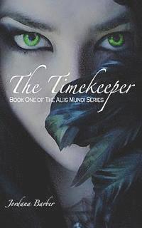 The Timekeeper: Book One of The Aliis Mundi Series 1