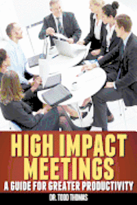 bokomslag High Impact Meetings: A Guide for Greater Productivity