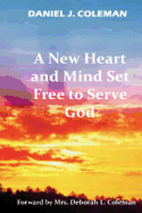 bokomslag A New Heart And Mind Set Free To Serve God