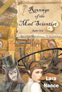Lara Nance - Revenge of the Mad Scientist: Book One: Airship Adventure Chronicles, Häftad