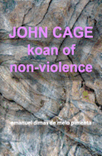 bokomslag John Cage: Koan of Non-Violence