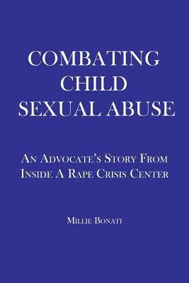 bokomslag Combating Child Sexual Abuse: An Advocate's Story From Inside a Rape Crisis Center