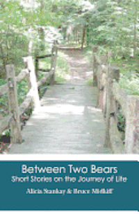 Between Two Bears: Short Stories on the Journey of Life 1