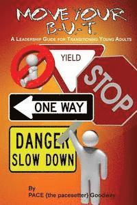 Pace 'Thepacesetter' Goodway - Move Your B. U. T.: A Leadership Guide for Transitioning Young Adults, Häftad