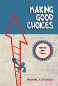 bokomslag Making Good Choices: A Guide for Teens