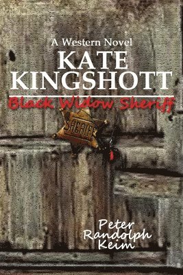 Peter Randolph Keim - Black Widow Sheriff: A Kate Kingshott Western Novel, Häftad