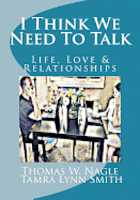 bokomslag I Think We Need To Talk: Life, Love and Relationships