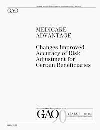 U. S. Government Accountability Office - Medicare Advantage: Changes Improved Accuracy of Risk Adjustment for Certain Beneficiaries, Häftad