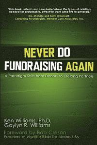 bokomslag Never Do Fundraising Again: A Paradigm Shift from Donors to Life-Long Partners