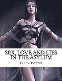 bokomslag Sex, Love and Lies in the Asylum