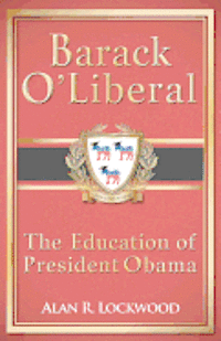 bokomslag Barack O'Liberal: The Education of President Obama