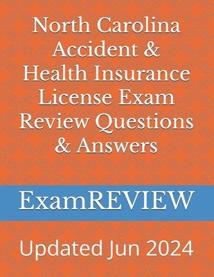 bokomslag North Carolina Accident & Health Insurance License Exam Review Questions & Answers