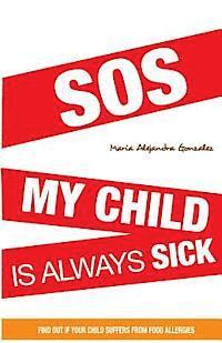 bokomslag SOS my child is always sick: Discover if your child has food allergies.