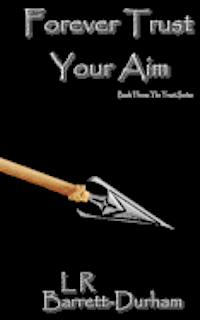Forever Trust Your Aim: The Trust Series - Book Three 1