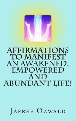 bokomslag Affirmations to Manifest an Awakened, Empowered and Abundant Life!