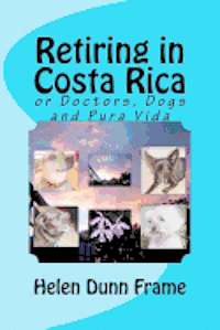 bokomslag Retiring in Costa Rica: or Doctors, Dogs and Pura Vida