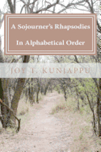 Joy T. Kunjappu - A Sojourner's Rhapsodies In Alphabetical Order (Poems), Häftad