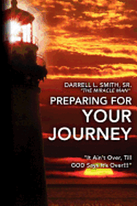 bokomslag Preparing for Your Journey: "It Ain't Over, Till GOD Says It's Over!!!"