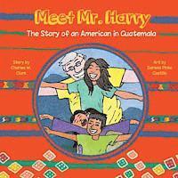 bokomslag Meet Mr. Harry: The Story of an American Living in Guatemala