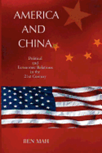 bokomslag America and China: Political and Economic Relations in the 21st Century
