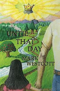 Until That Day: A modern day Christian allegory of the rapture of the church 1