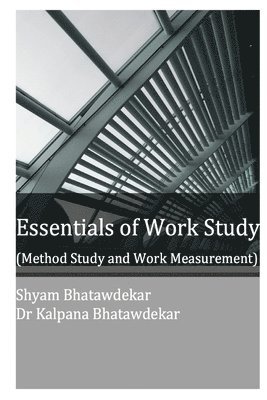 bokomslag Essentials of Work Study (Method Study and Work Measurement)