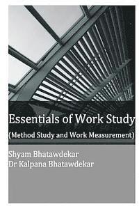 Essentials of Work Study (Method Study and Work Measurement) 1