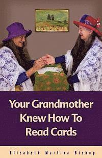 Your Grandmother Knew How To Read Cards 1