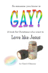 bokomslag Gay? Love like Jesus: a book for Christians who want to love like Jesus