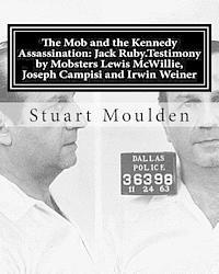 bokomslag The Mob and the Kennedy Assassination: Jack Ruby.Testimony by Mobsters Lewis McWillie, Joseph Campisi and Irwin Weiner