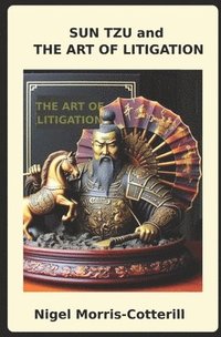 bokomslag Sun Tzu and the Art of Litigation