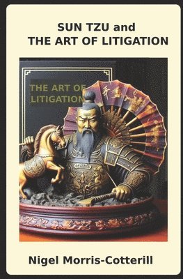 Sun Tzu and the Art of Litigation 1